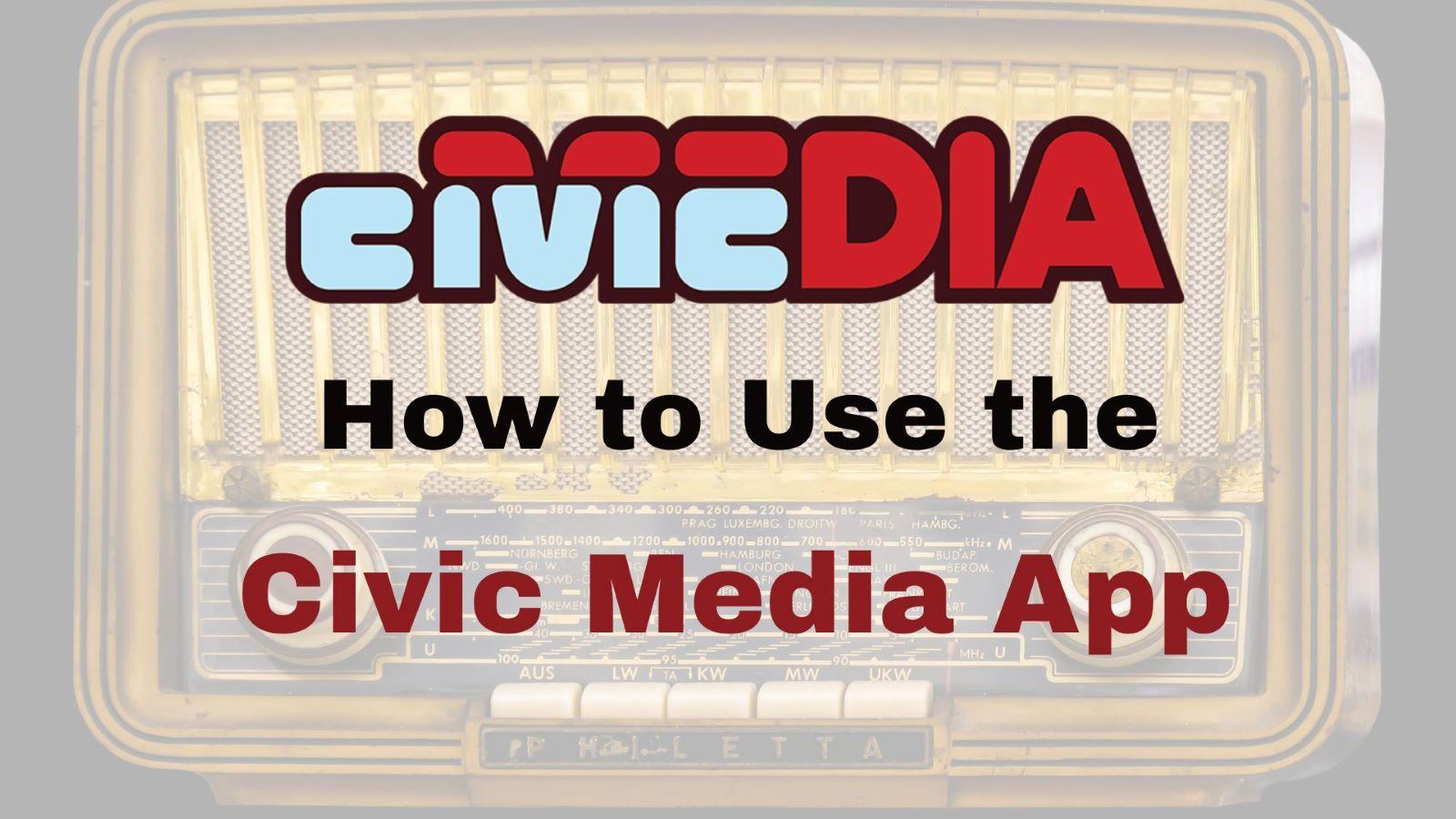 How to Use the Civic Media App for WRCO and WRCE