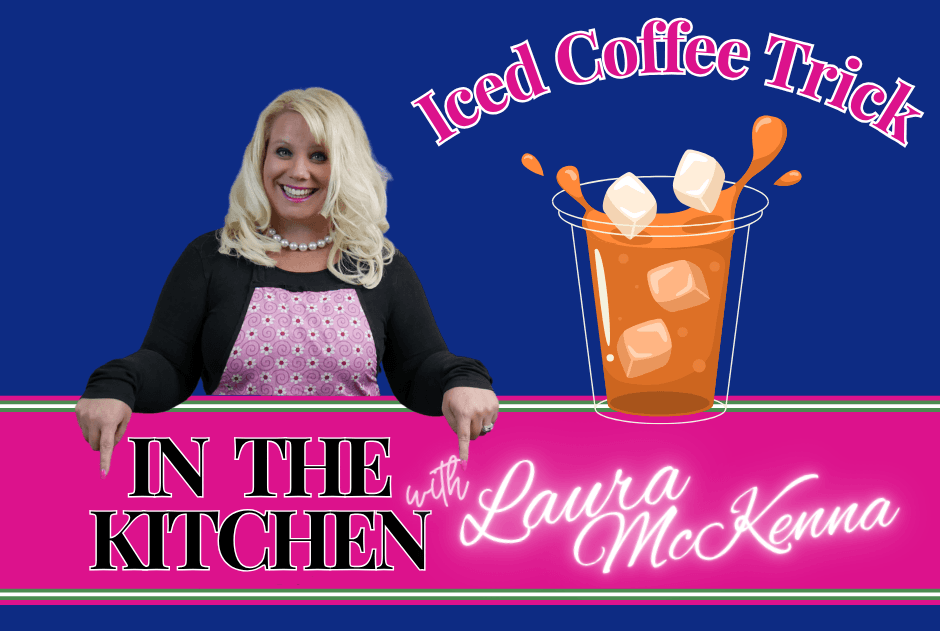 In The Kitchen with Laura Mckenna:   Iced Coffee Trick